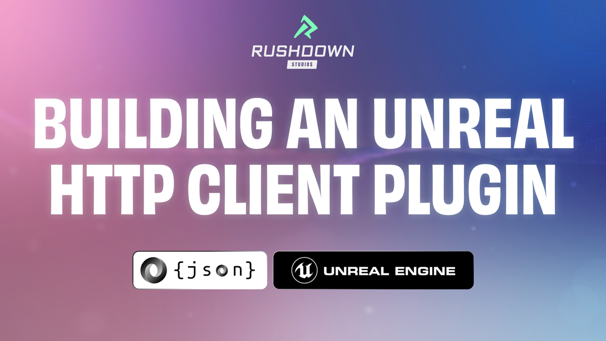 An Introduction to Building an HTTP Client Plugin, and JSON Serialization Patterns in Unreal Engine